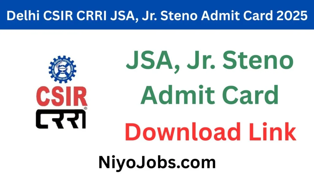 Delhi CSIR CRRI JSA, Jr. Steno Admit Card 2025